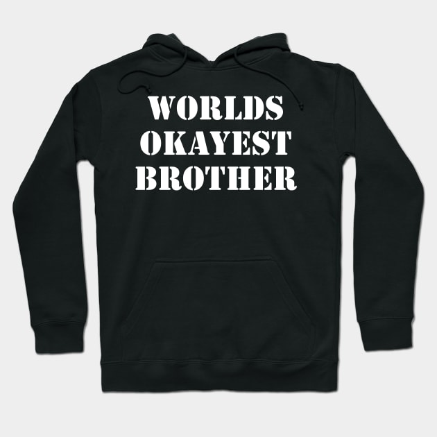 Worlds Okayest Brother 1 Hoodie by busines_night